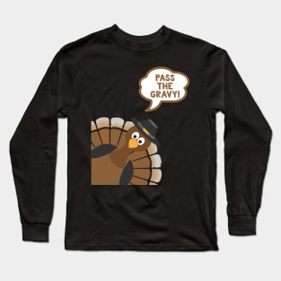 Pass The Gravy - Funny Thanksgiving Day Long Sleeve T-Shirt